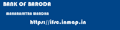 BANK OF BARODA  MAHARASHTRA WARDHA    ifsc code